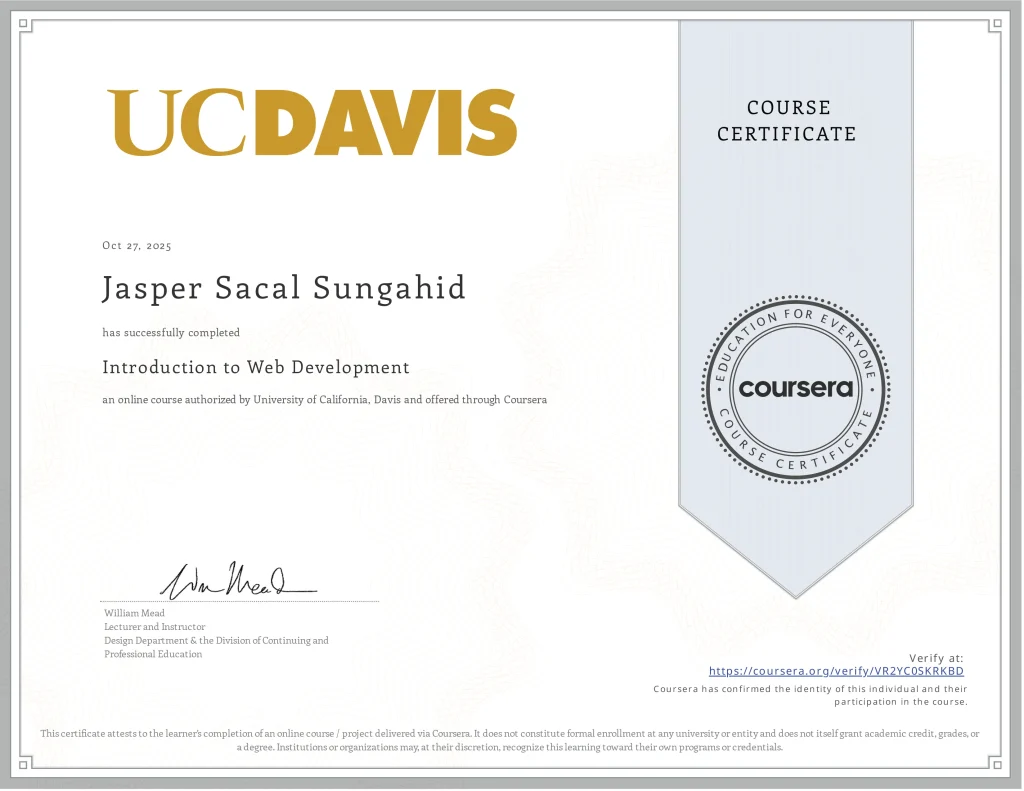 A Course Certificate from UC Davis awarded to Jasper Sacal Sungahid for the successful completion of the Introduction to Web Development online course on October 27, 2025, via Coursera.